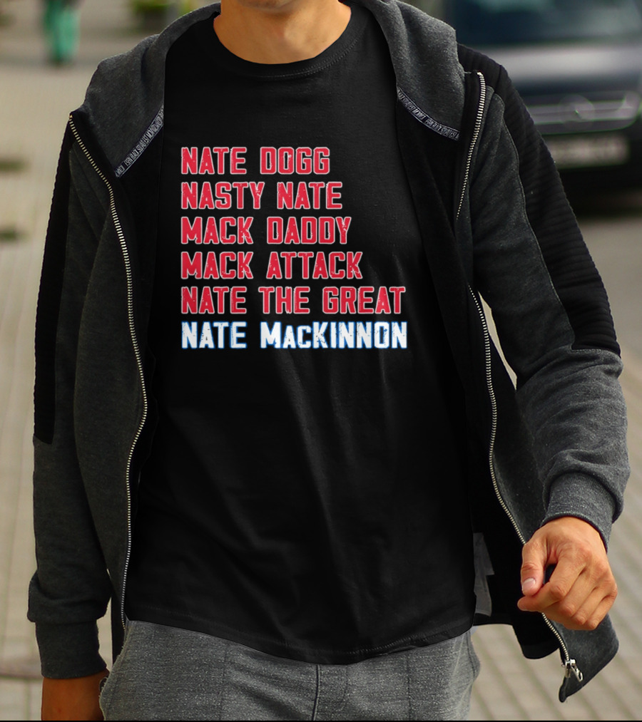 Nathan MacKinnon Nate Dogg Nasty Nate Mack Daddy Mack Attack Nate The Great T-Shirt