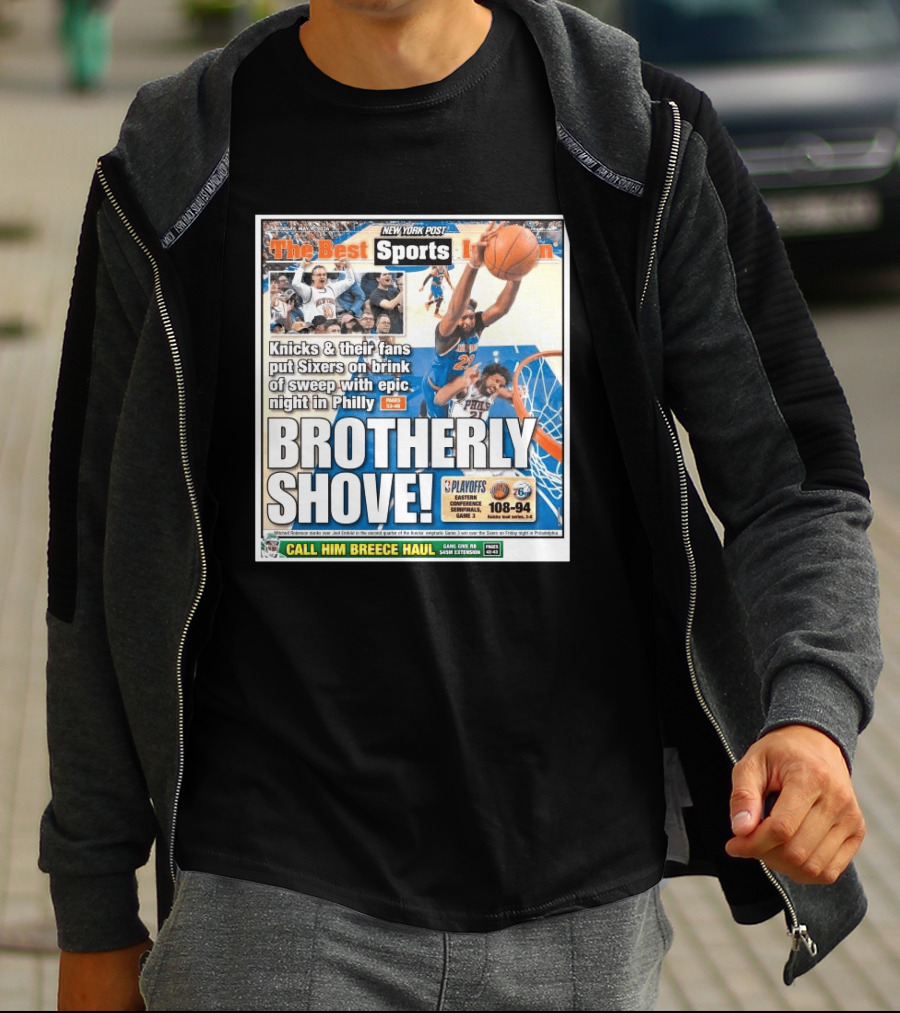 New York Post Sports Knicks Fans Put Sixers On Brink With Philly Brotherly Shove NBA Playoffs 2023 T-Shirt