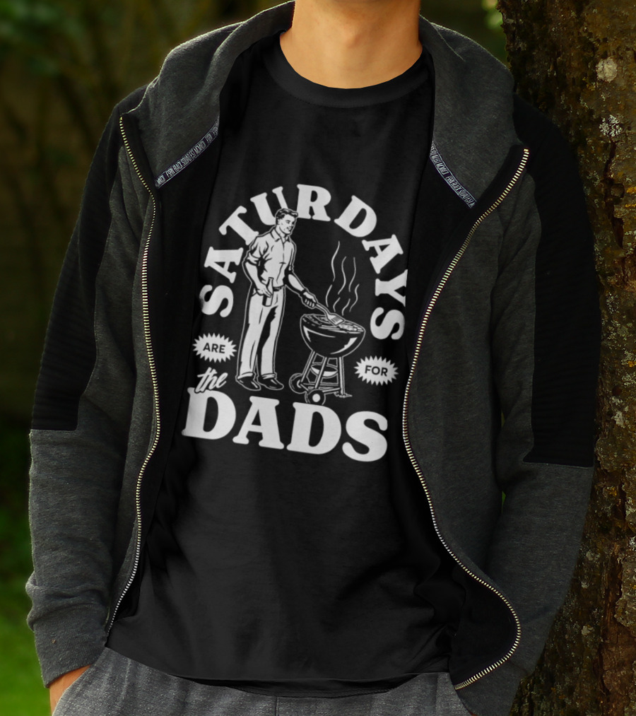 Saturdays Are For The Dads BBQ Grill Time T-Shirt