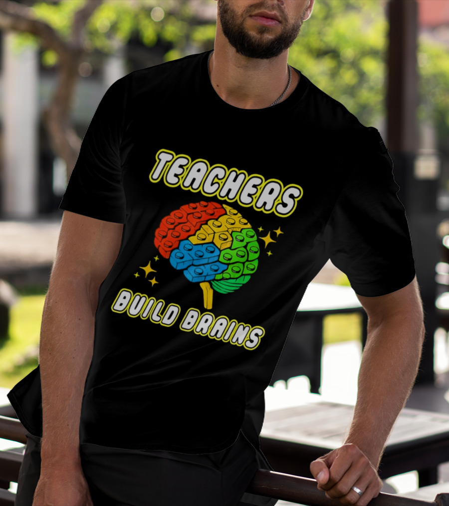 TEACHERS BUILD BRAINS Building Bricks Back To School T-Shirt