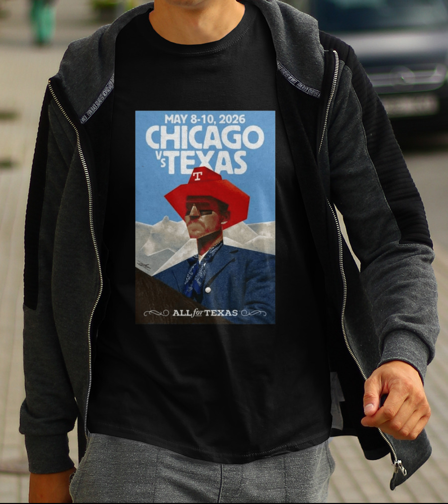 May 8 10 2026 Chicago Vs Texas All For Texas T-Shirt