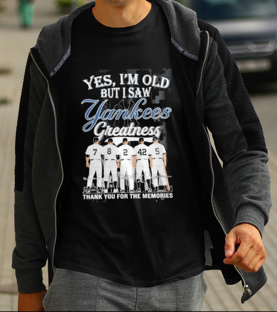 Yankees 2026 Yes Im Old But I Saw Greatness T-Shirt
