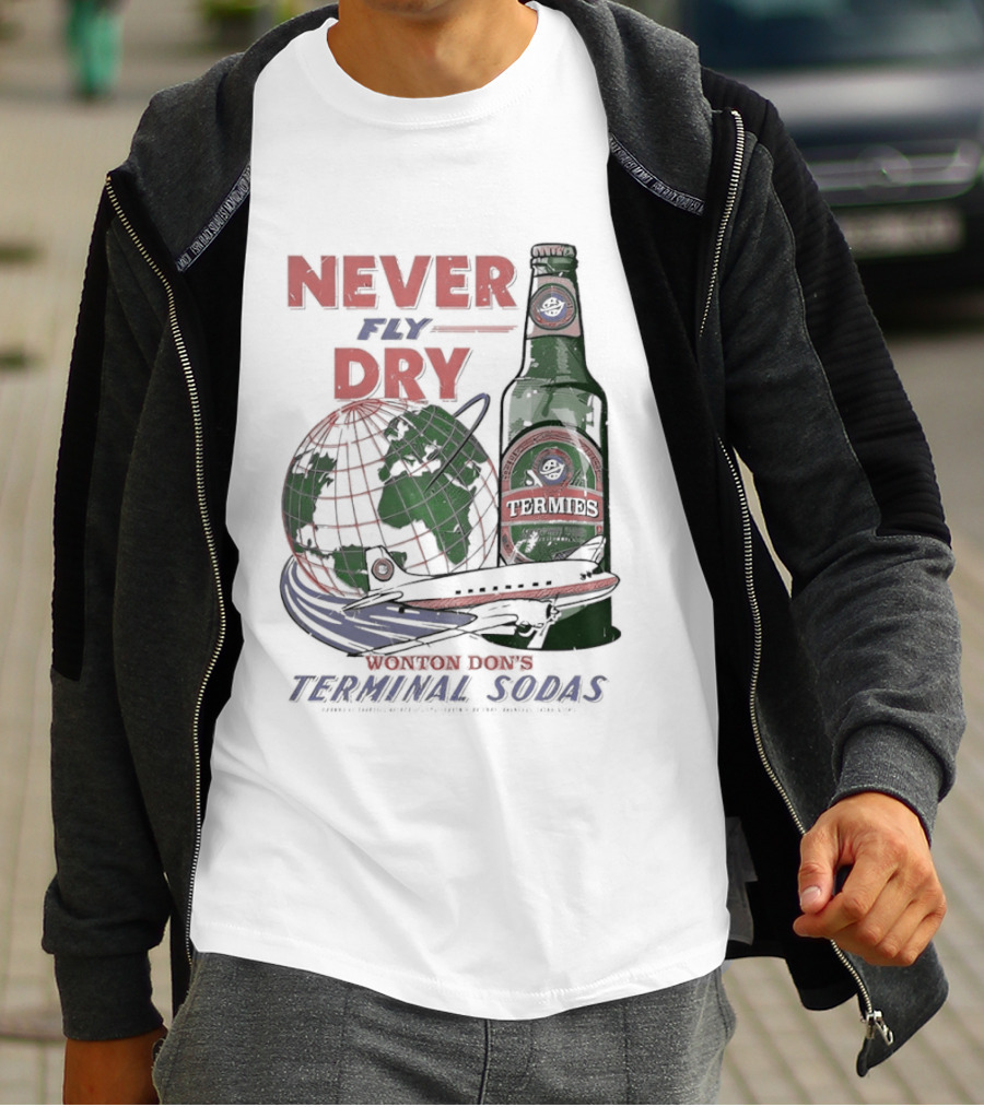 Never Fly Dry Wonton Don's Terminal Sodas Termis Globe And Bottle T-Shirt