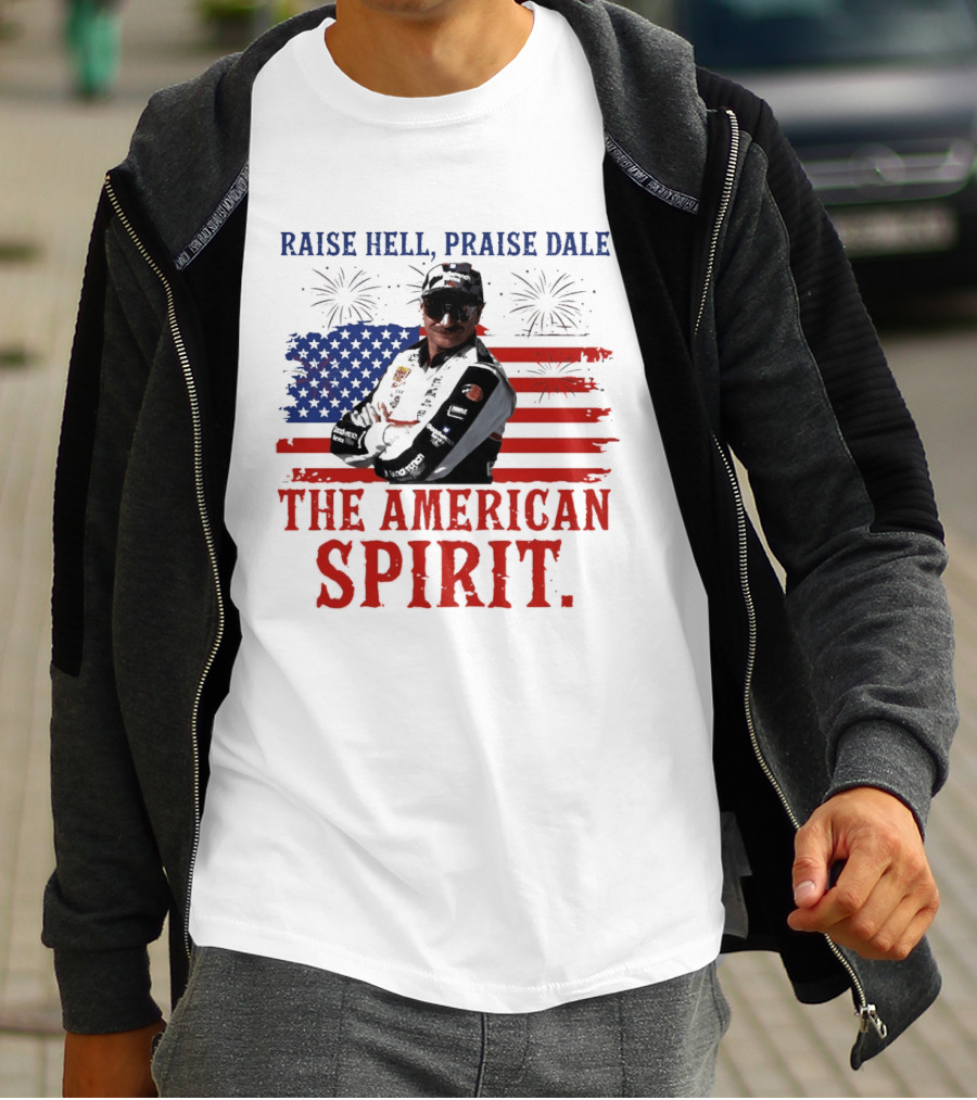 Raise Hell Praise Dale The American Spirit USA Flag Fireworks T-Shirt