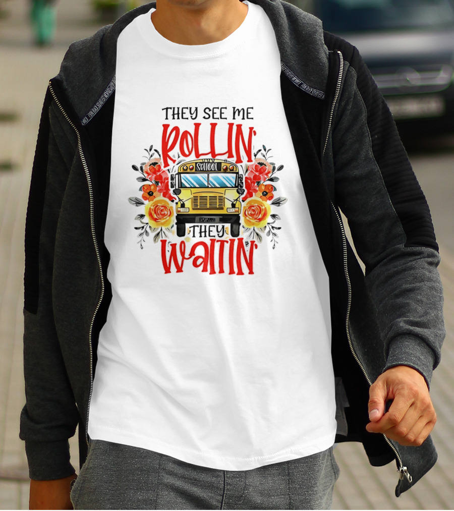 They See Me Rollin They Waitin Floral School Bus Driver Roses T-Shirt