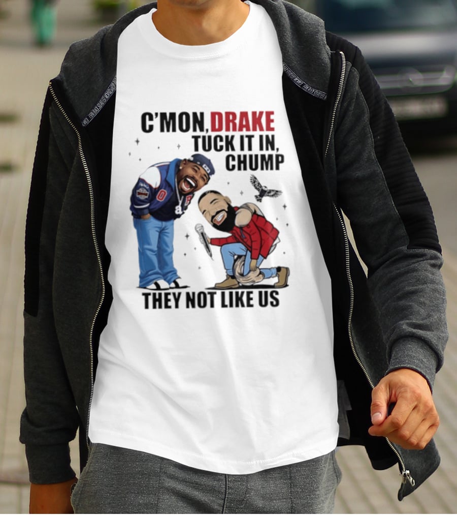 C'mon Drake Tuck It In Chump They Not Like Us Cartoon Rivalry Humor T-Shirt