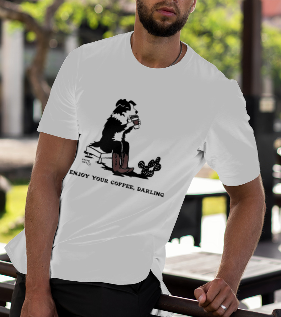 Cowdog Drinking Coffee Enjoy Your Coffee Darling T-Shirt