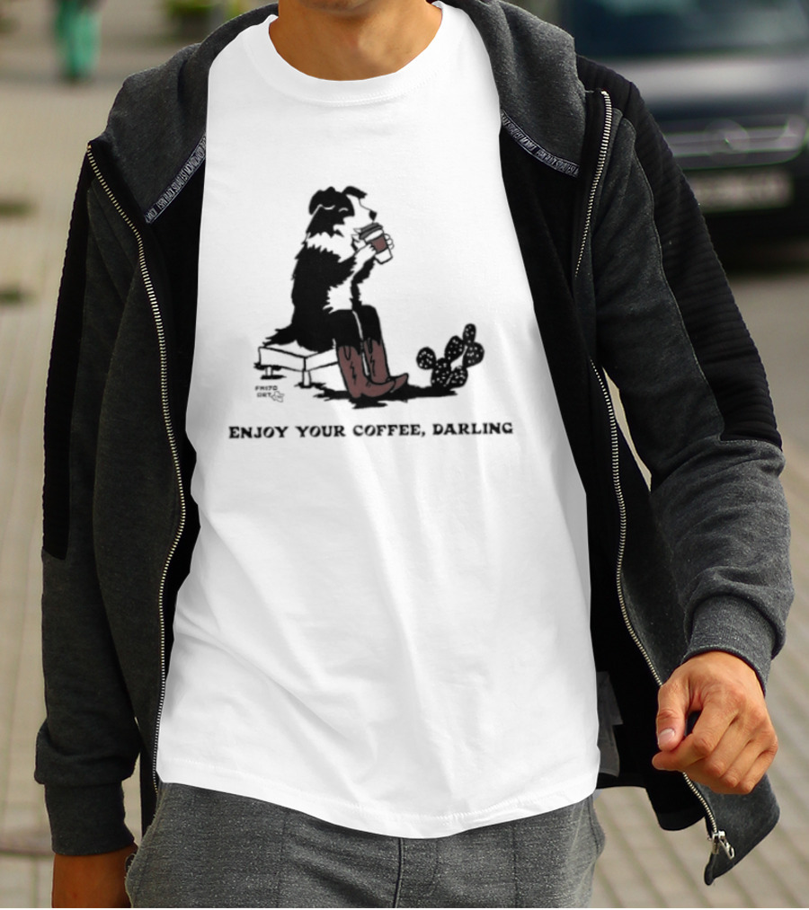 Cowdog Drinking Coffee Enjoy Your Coffee Darling T-Shirt