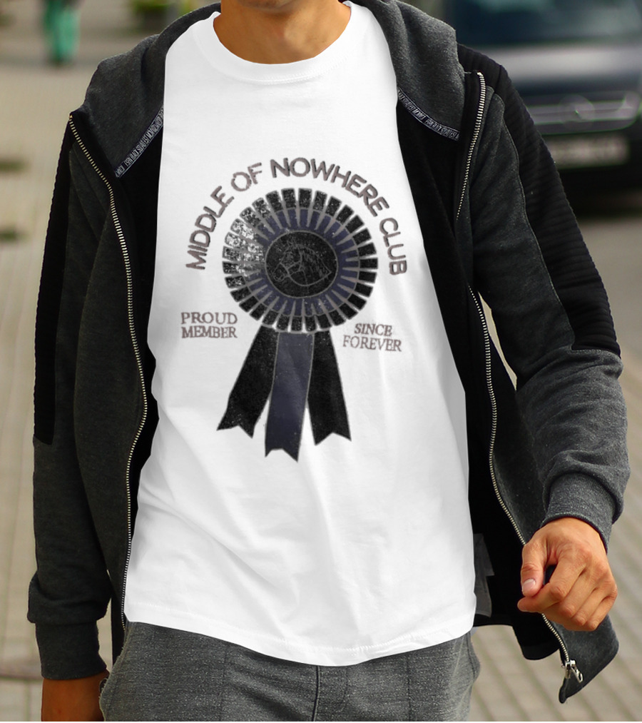 Middle Of Nowhere Club Proud Member Since Forever Rosette T-Shirt