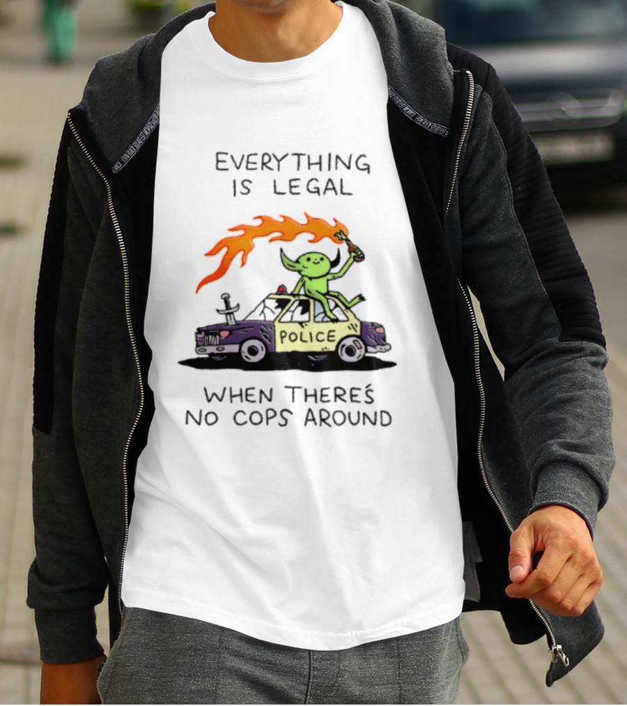 Everything Is Legal When There's No Cops Around Police Car Fire Wizard T-Shirt