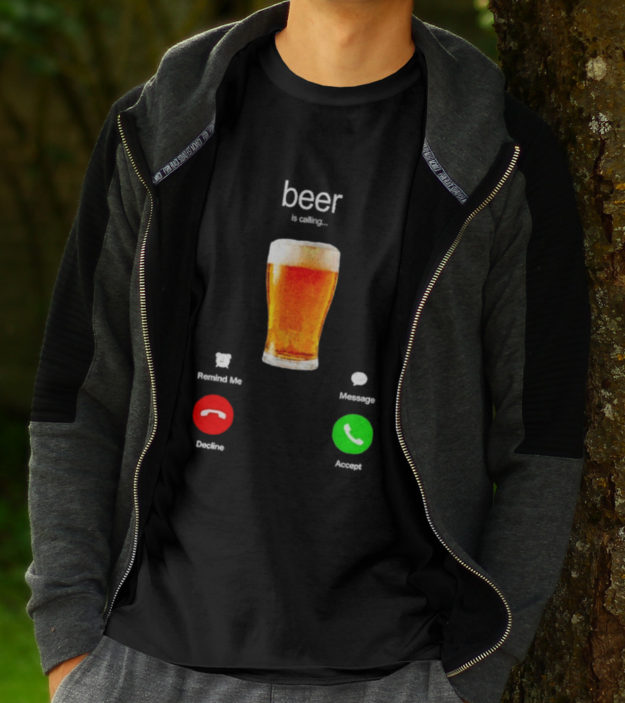 Beer Is Calling Incoming Call Reject Or Accept T-Shirt