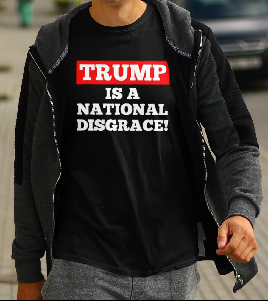 Trump Is A National Disgrace T-Shirt
