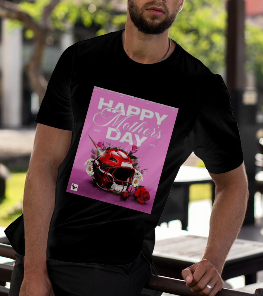 Happy Mother's Day From The Houston Texans With Football Helmet And Flowers T-Shirt