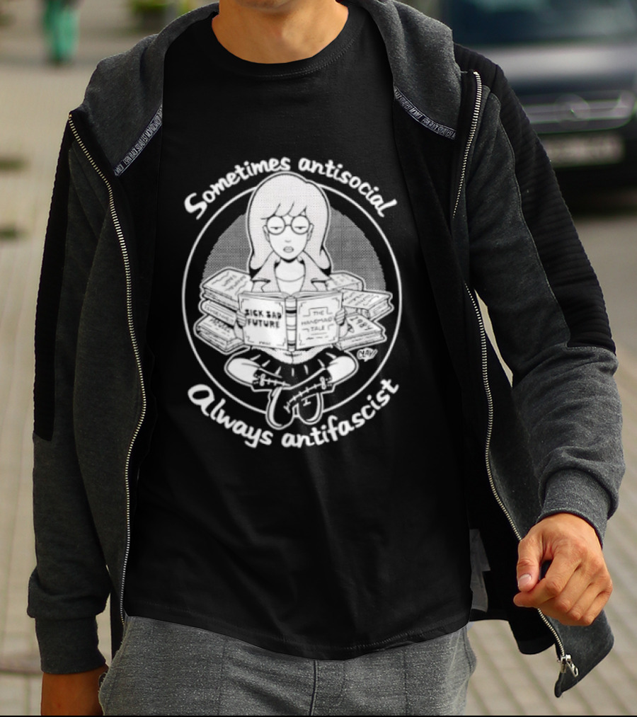 Daria Morgendorffer Sometimes Antisocial Always Antifascist T-Shirt