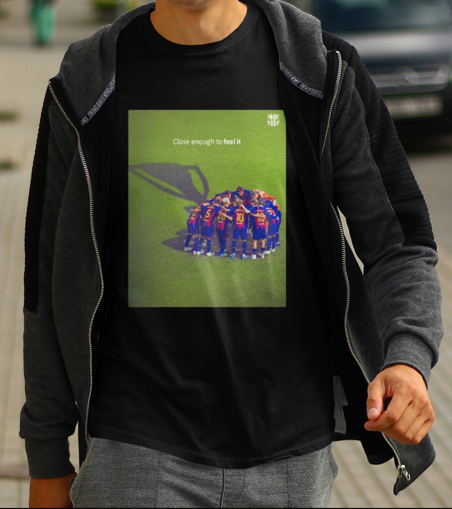 FC Barcelona Close Enough To Feel It Team Huddle Champions League T-Shirt