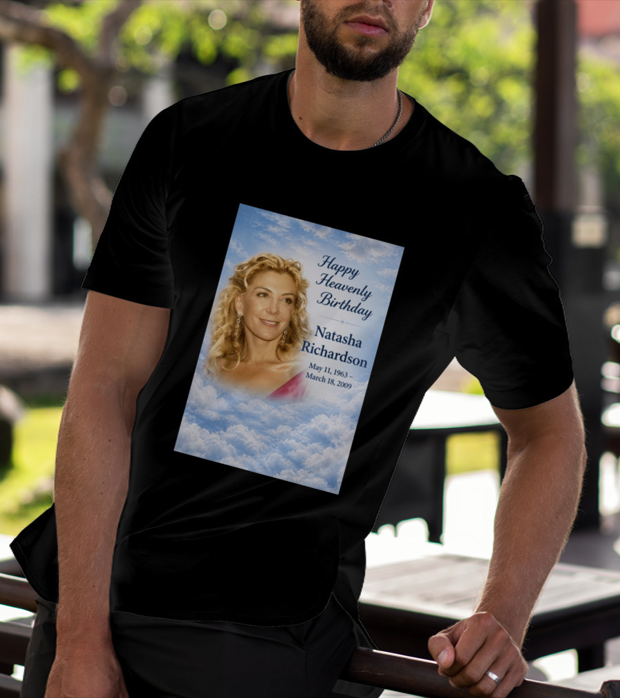 Natasha Richardson Happy Heavenly Birthday May 11 1963 To March 18 2009 T-Shirt