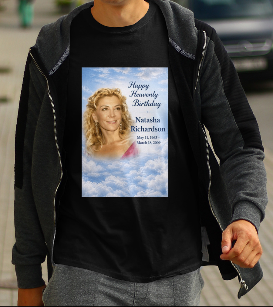 Natasha Richardson Happy Heavenly Birthday May 11 1963 To March 18 2009 T-Shirt
