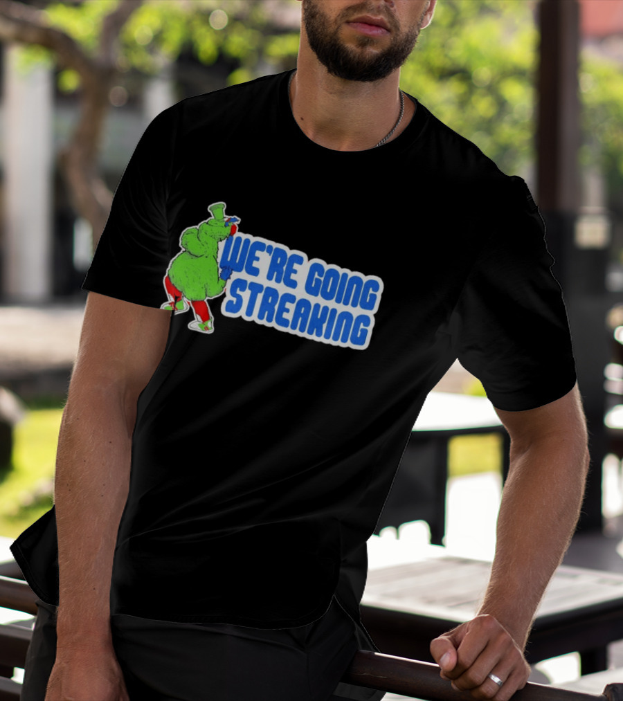 Phillies Phanatic We're Going Streaking T-Shirt