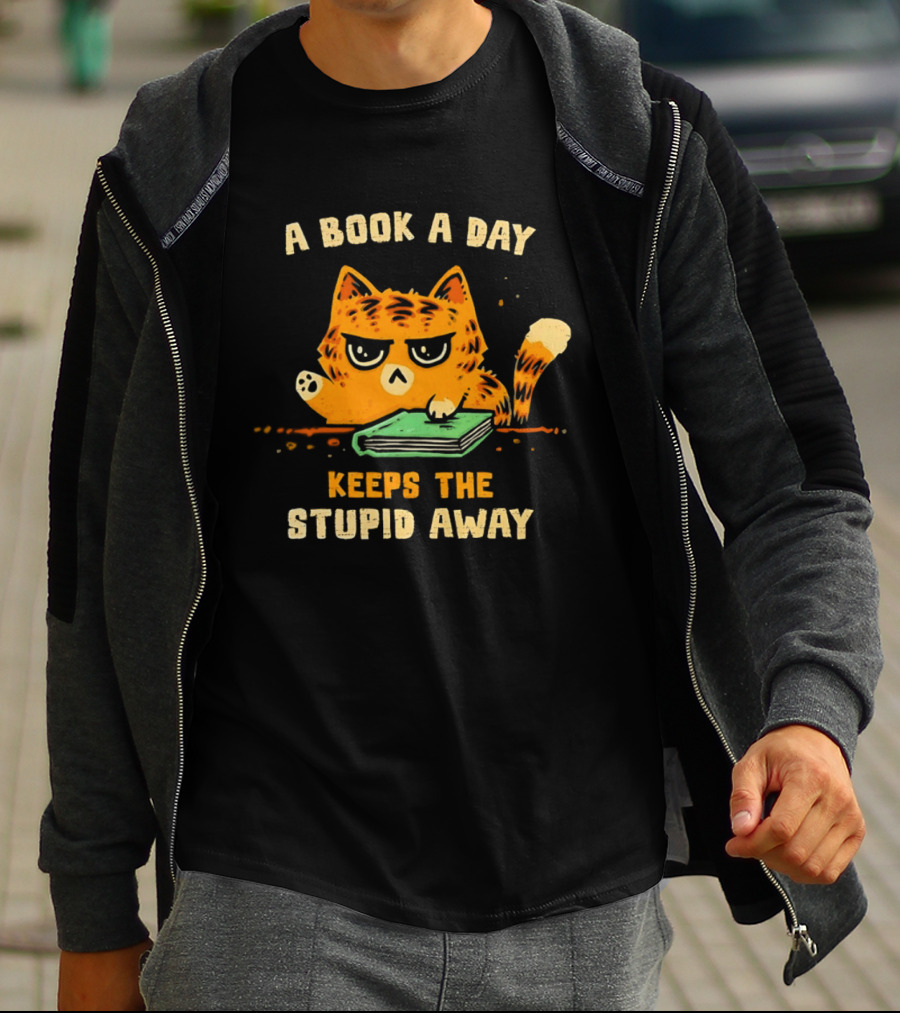 Cat A Book A Day Keeps The Stupid Away Reading Humor T-Shirt