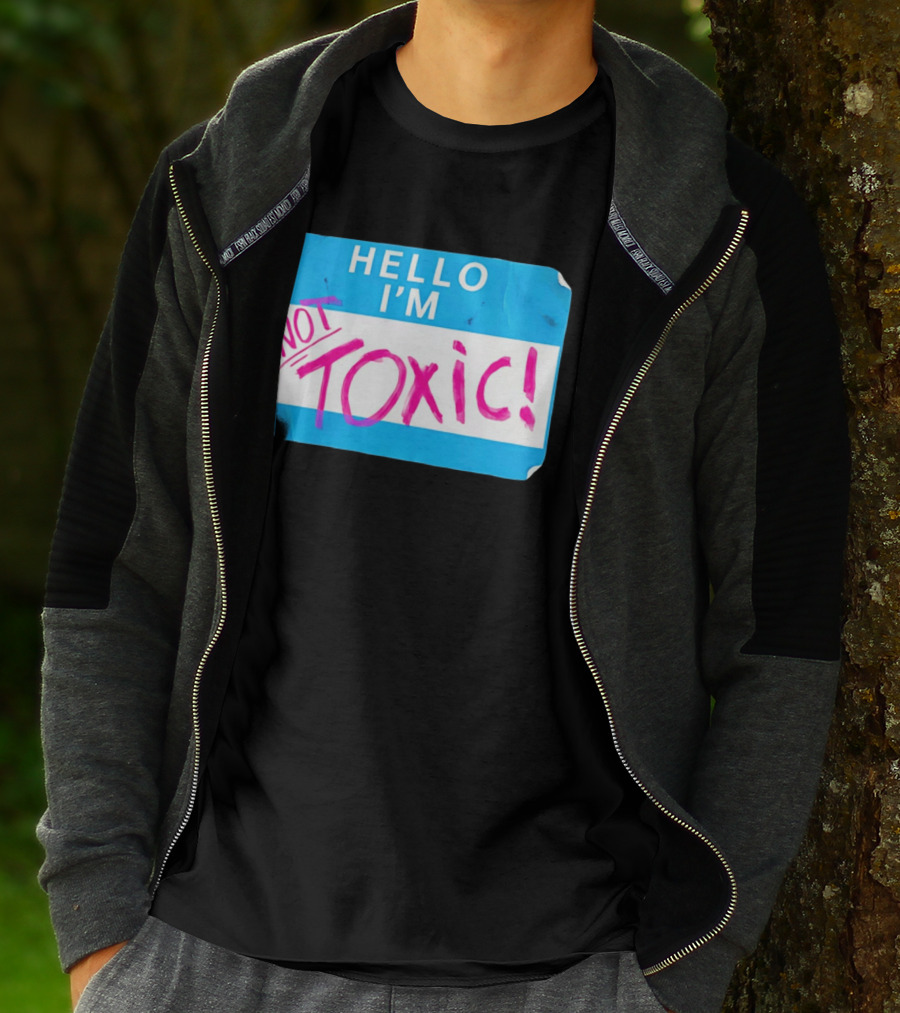 Hello I'm Not Toxic Name Tag T-Shirt