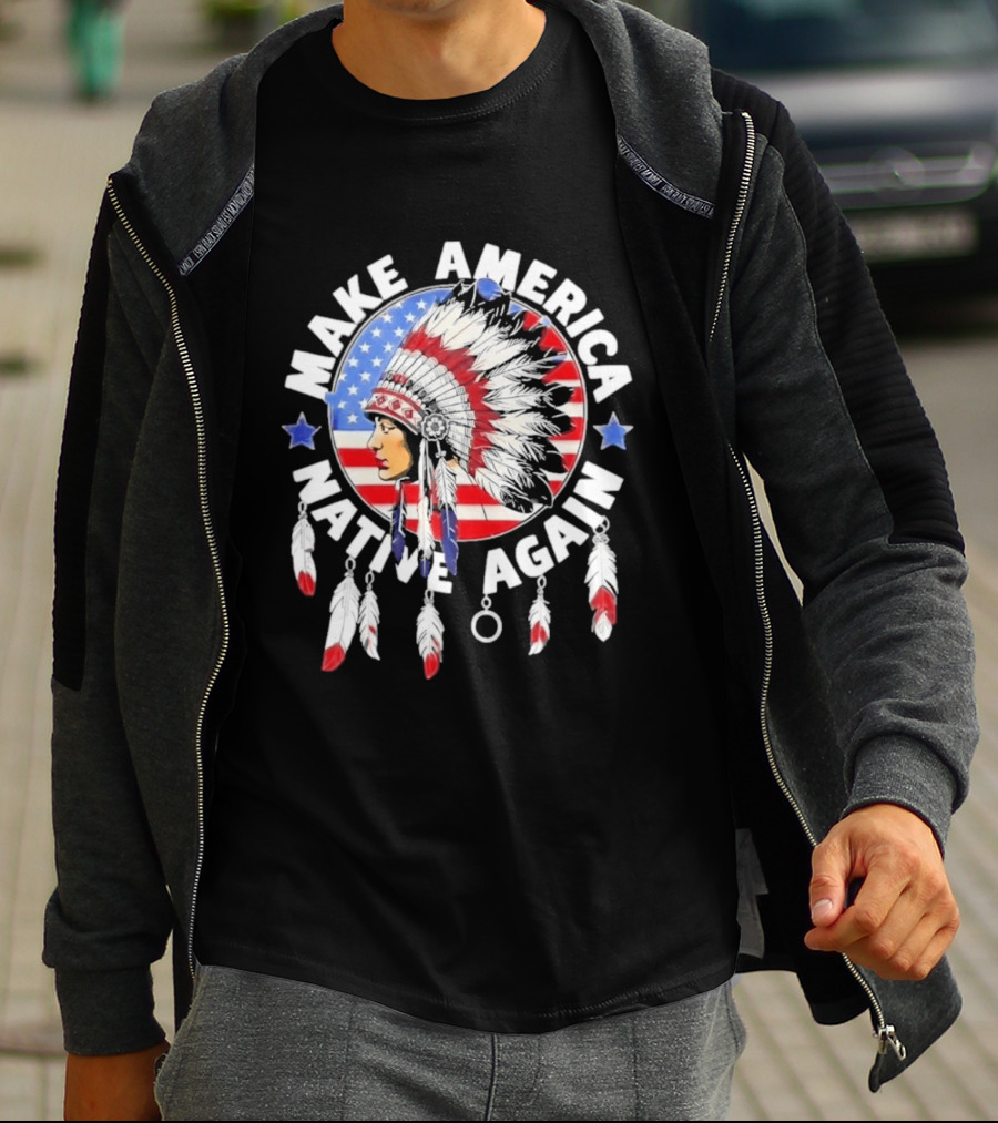 Make America Native Again Indian Native American Flag Headdress Feathers Stars T-Shirt