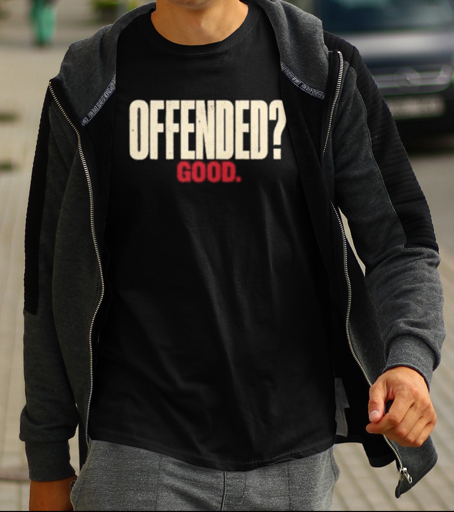Offended Good T-Shirt