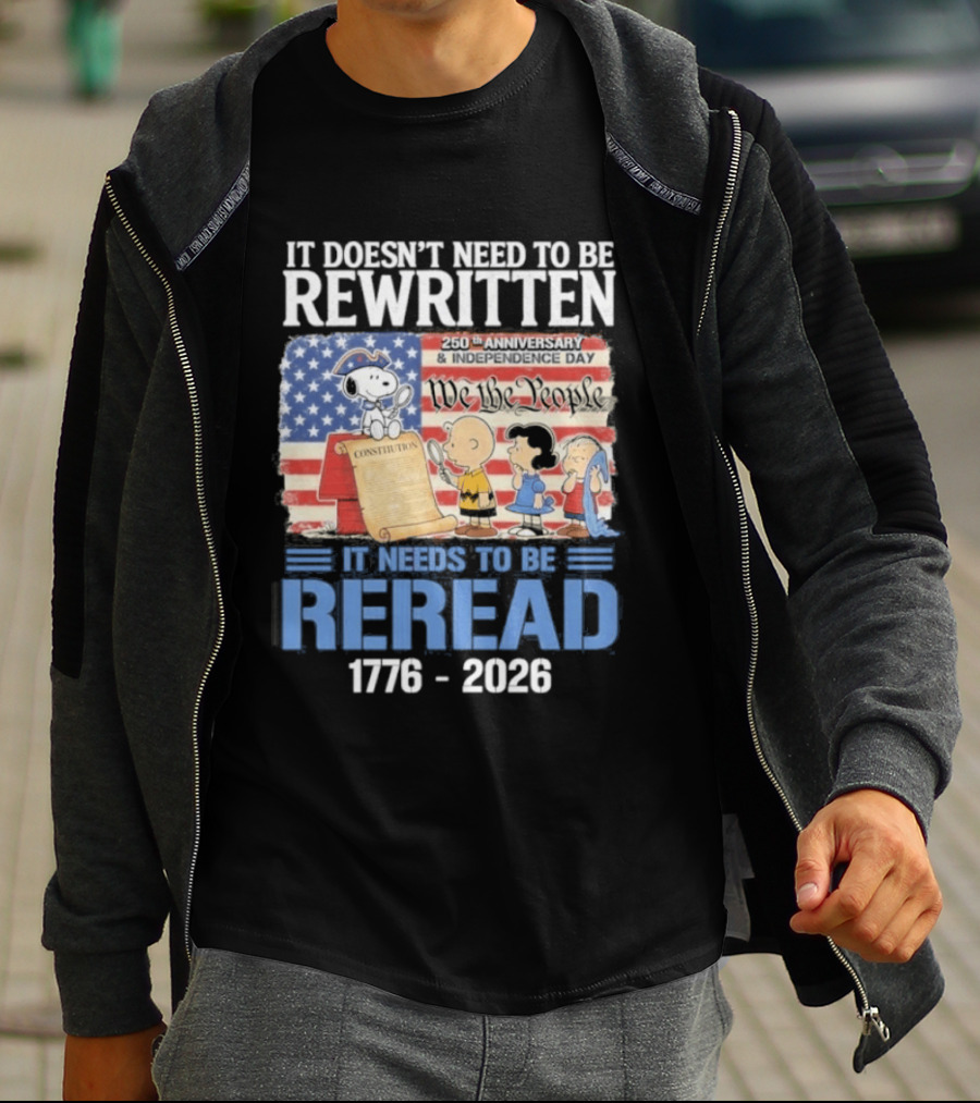 Peanuts 250th Anniversary 1776 2026 It Doesn't Need To Be Rewritten Reread T-Shirt