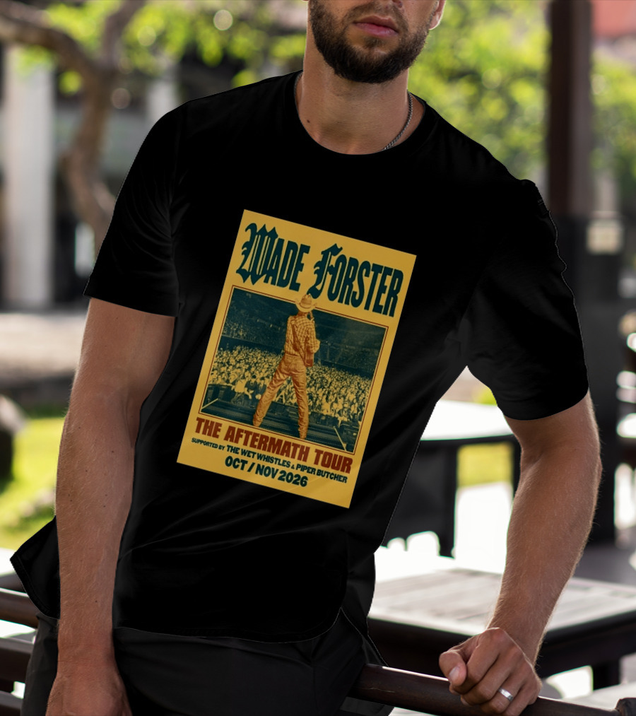Wade Forster The Aftermath Tour 2026 Supported By The Wet Whistles Piper Butcher October November 2026 T-Shirt