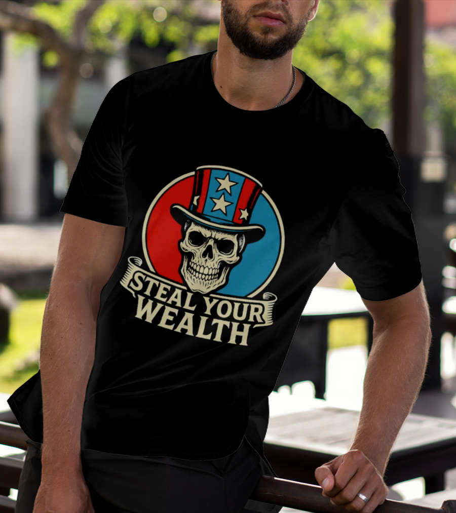 Skull Uncle Steal Your Wealth Patriotic Hat Stars T-Shirt