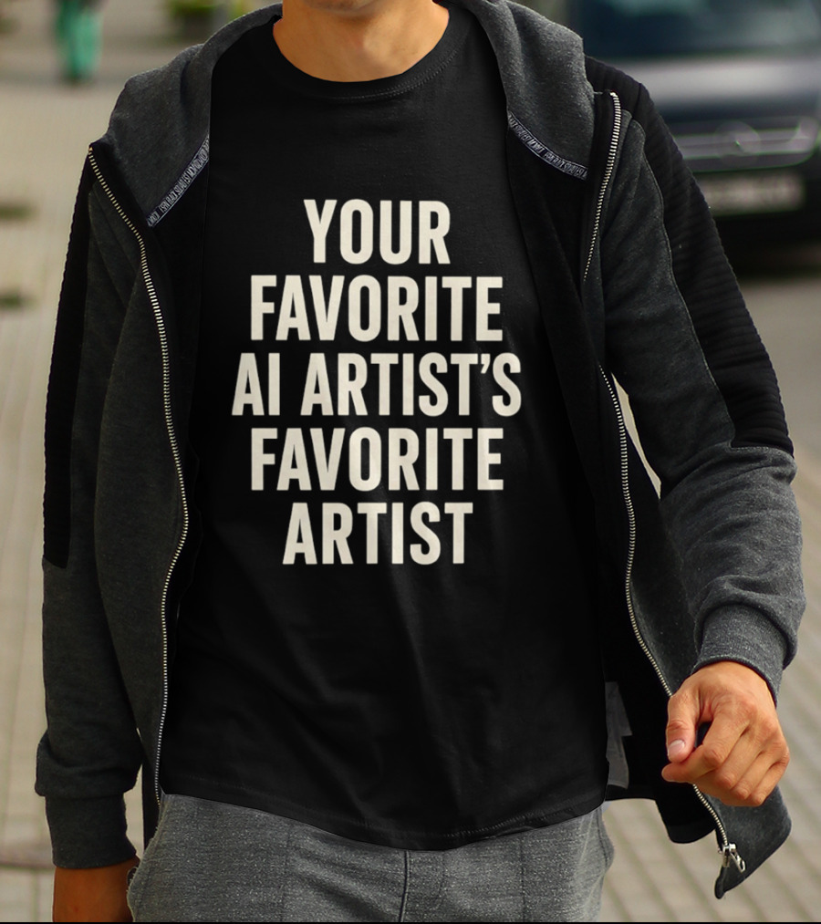 Your Favorite Ai Artist's Favorite Artist T-Shirt