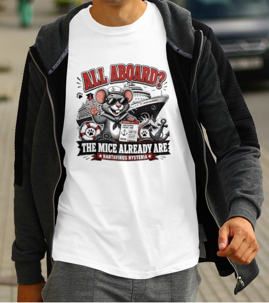 All Aboard The Mice Already Are Hantavirus Hysteria With Ship And Mouse Details T-Shirt