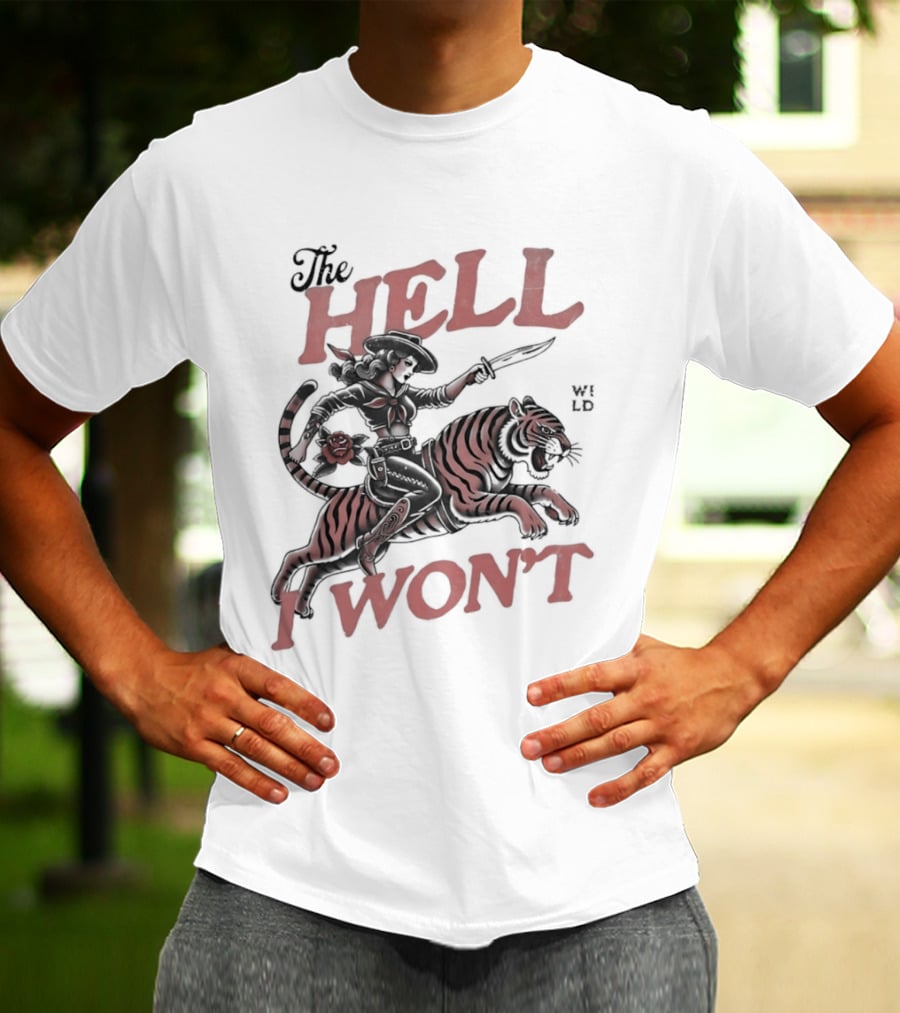 Cowgirl Riding A Tiger The Hell I Won't T-Shirt
