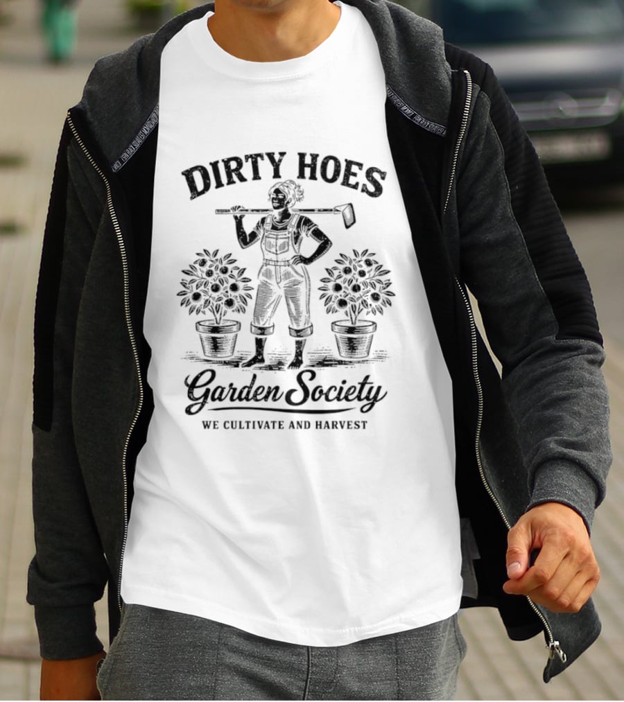 Dirty Hoes Garden Society We Cultivate And Harvest Vintage Gardening T-Shirt