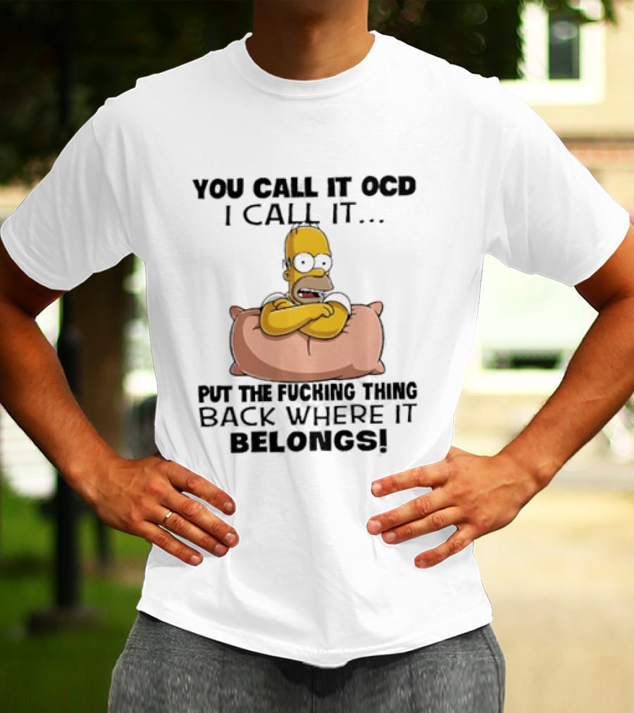 Homer Simpson You Call It God I Call It Put The Fucking Thing Back Where It Belongs T-Shirt