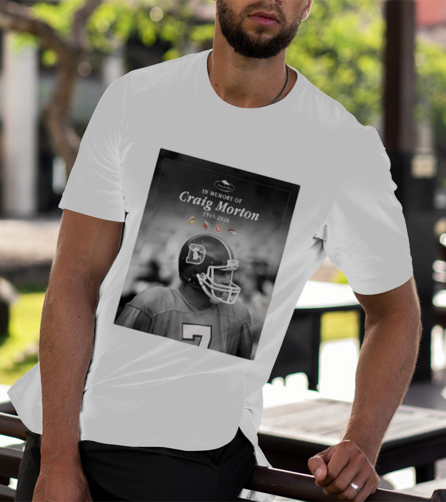 In Memory Of Craig Morton 1943 2026 Football Legacy With Broncos And NFL Team Logos T-Shirt