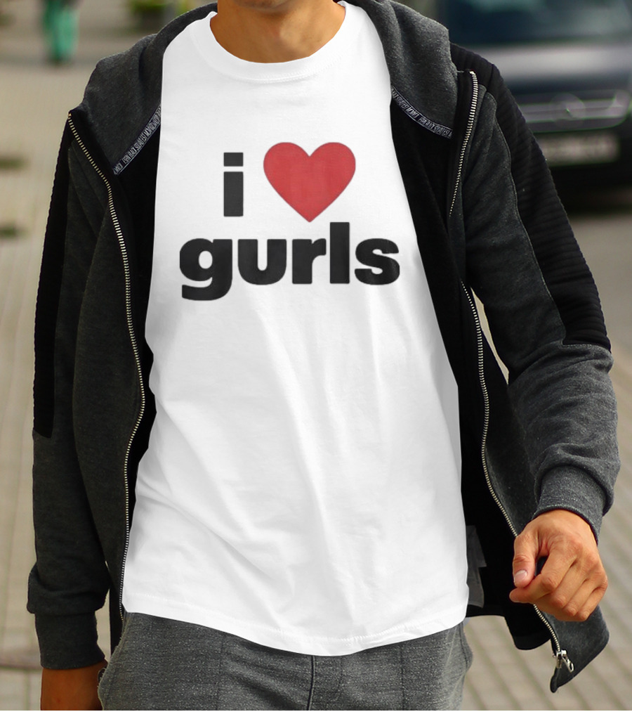 I Love Gurls Original T-Shirt
