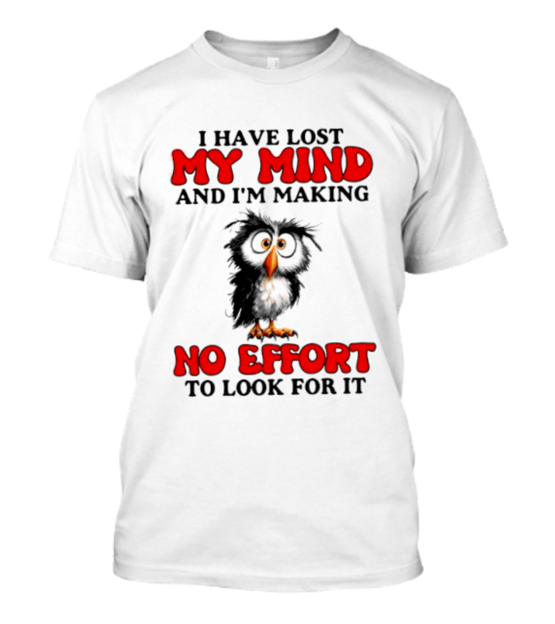 I Have Lost My Mind And I'm Making No Effort To Look For It Owl T-Shirt