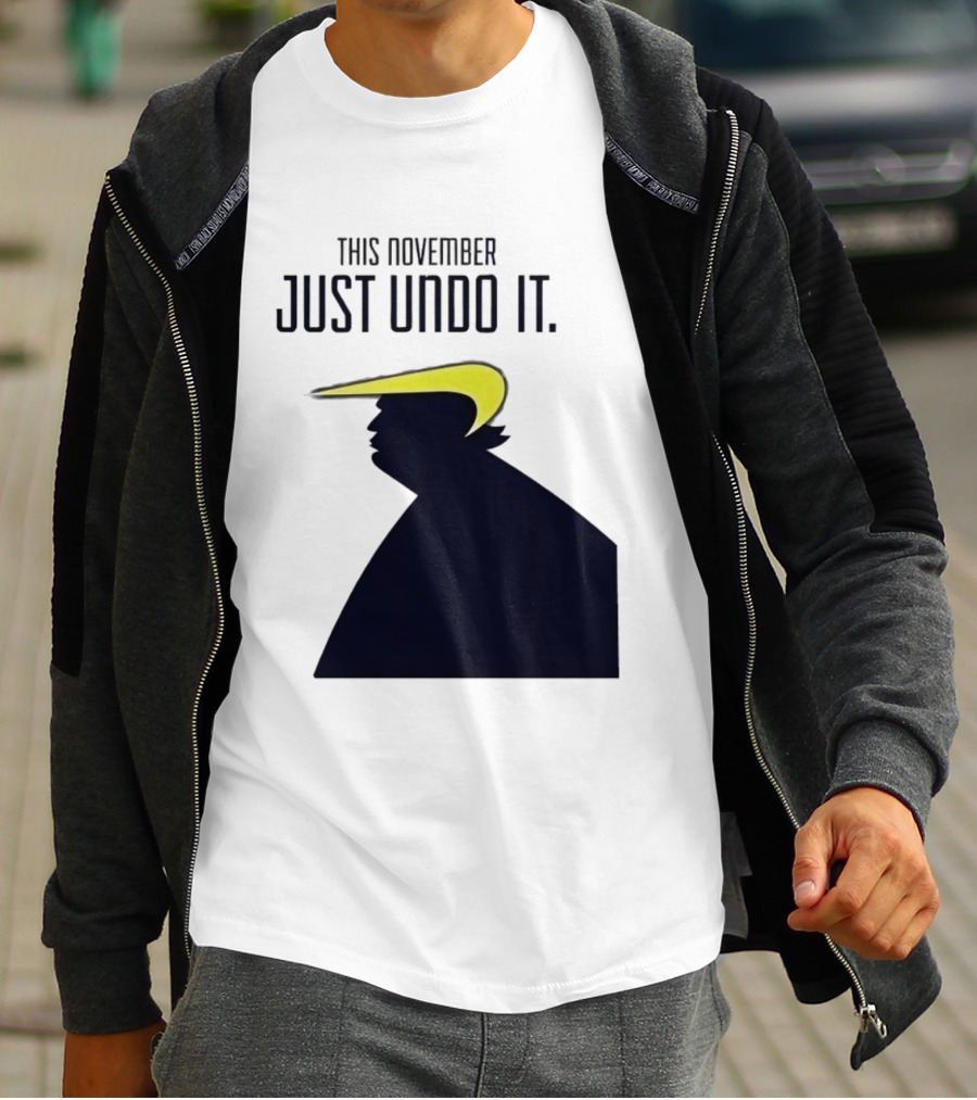This November Just Undo It Trump T-Shirt