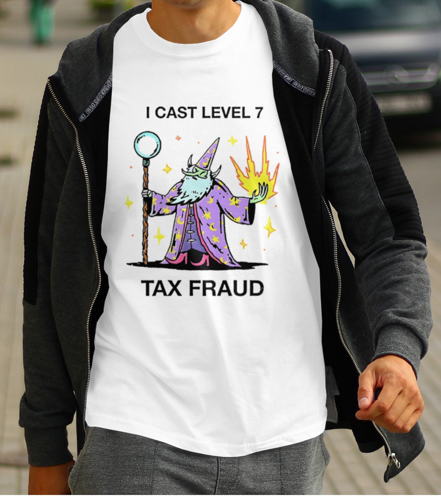 I Cast Level 7 Tax Fraud Wizard With Staff And Fireball T-Shirt