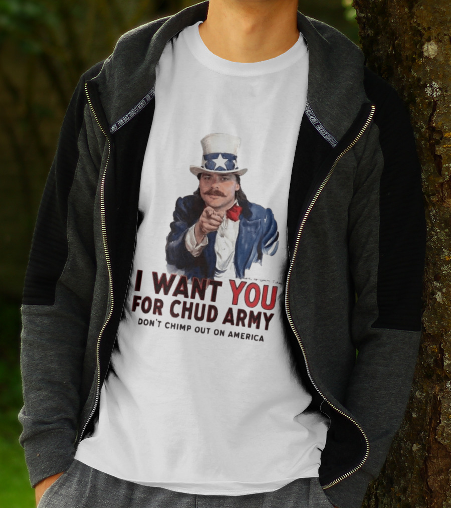 I Want You For Chud Army Don't Chimp Out On America Meme T-Shirt