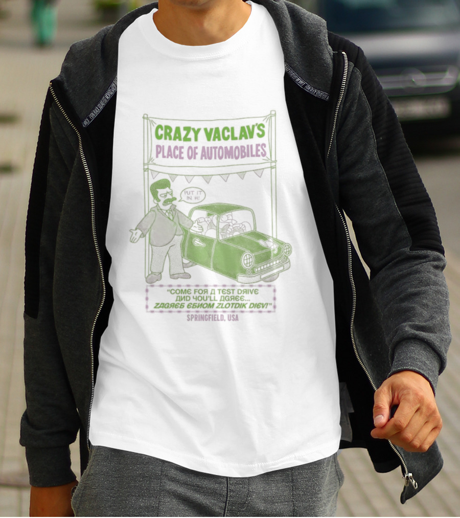 Crazy Vaclav's Place Of Automobiles Simpsons 99 Cents Test Drive And Scenario Běží Na Plyn Only On Trunk Slammer V8 T-Shirt