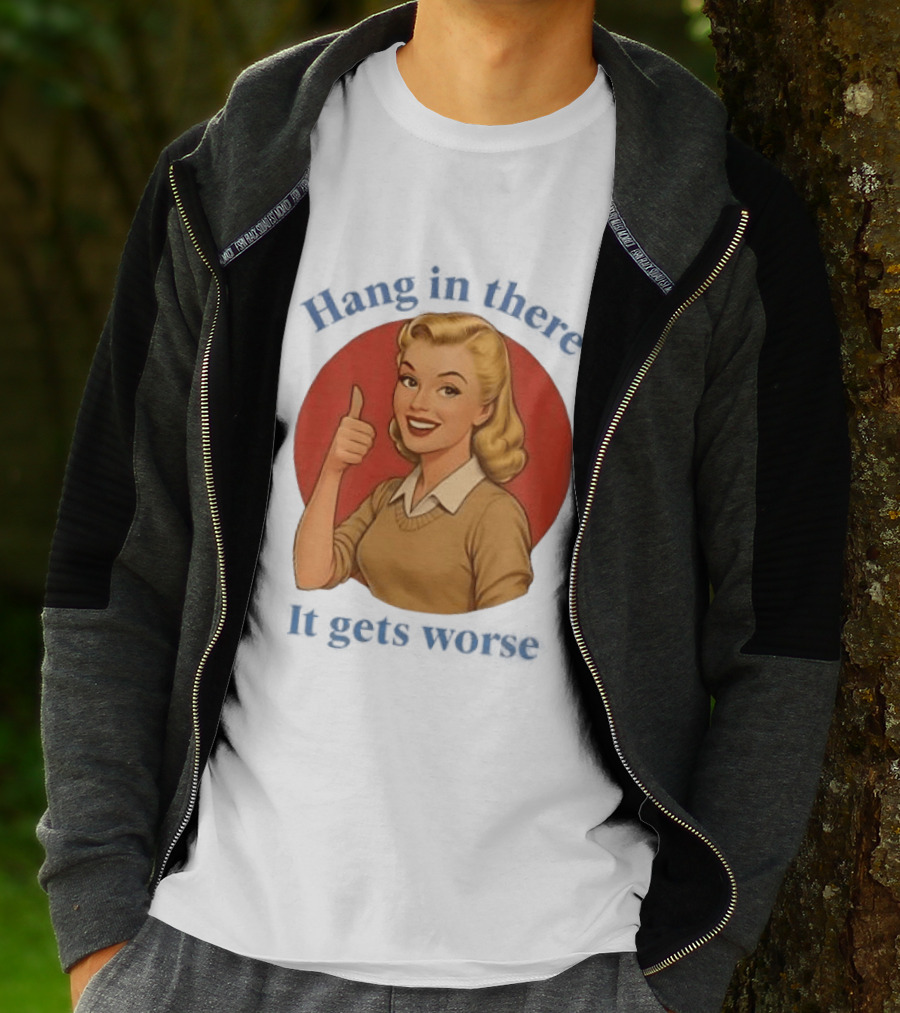 Hang In There It Gets Worse Pop Art Retro Thumbs Up Woman T-Shirt