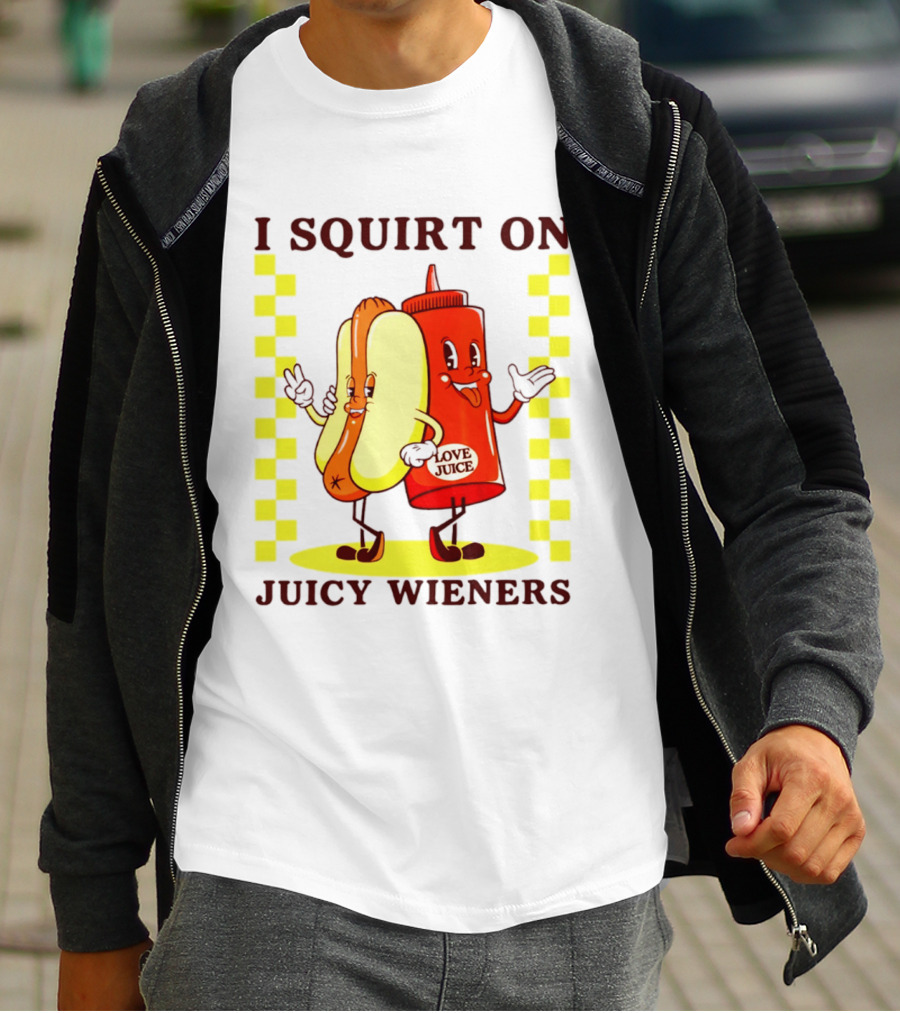 I Squirt On Juicy Wieners Love Juice Ketchup And Hotdog T-Shirt