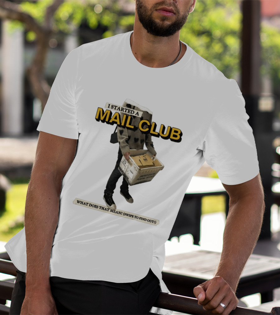I Started A Mail Club Mysteries Unveiled Swipe To Find Out T-Shirt
