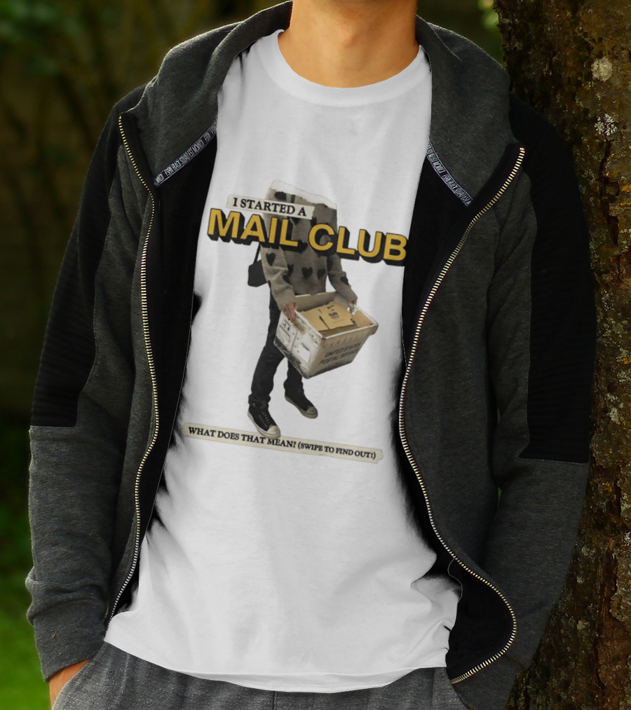 I Started A Mail Club Mysteries Unveiled Swipe To Find Out T-Shirt
