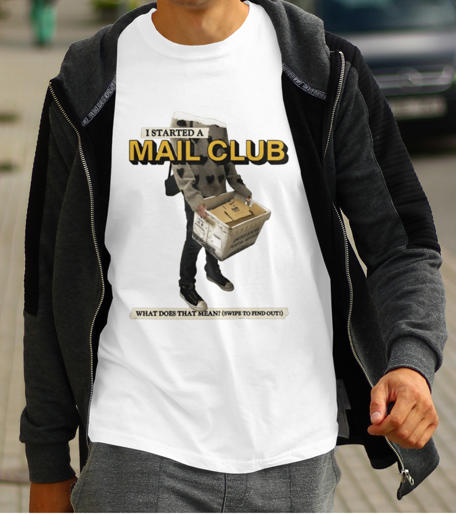 I Started A Mail Club Mysteries Unveiled Swipe To Find Out T-Shirt