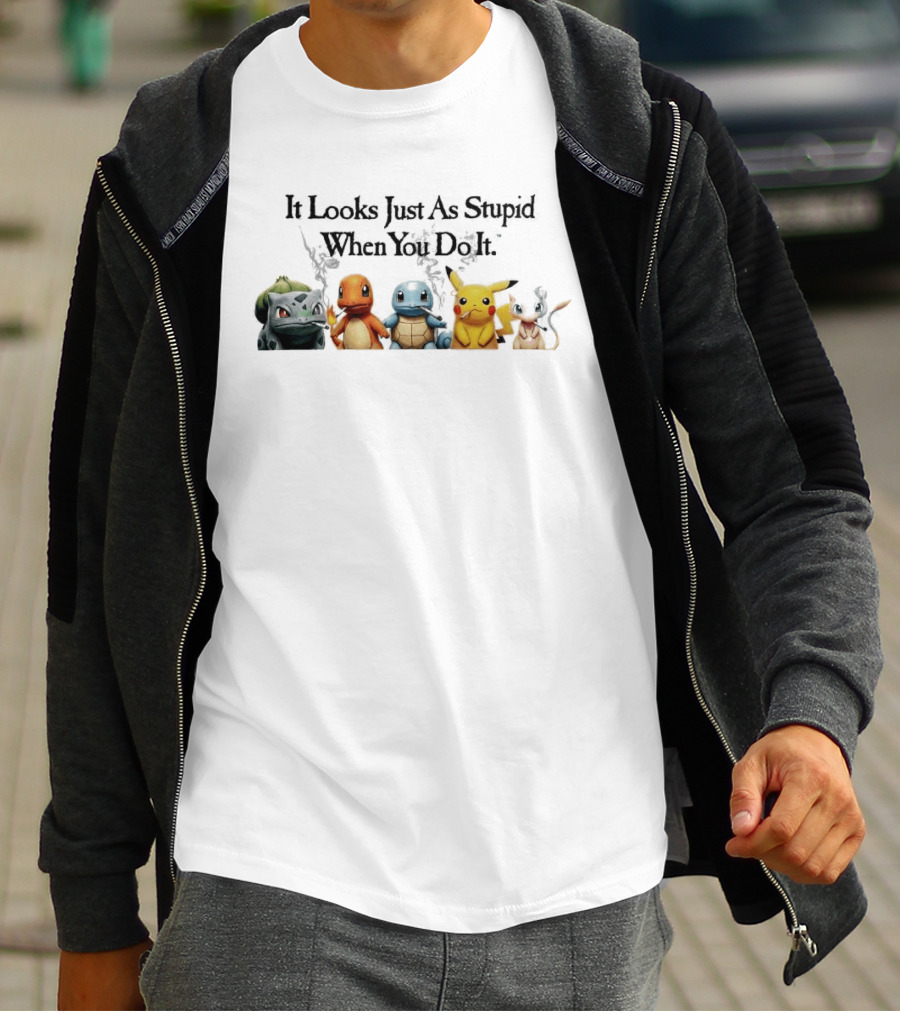 It Looks Just As Stupid When You Do It Pokémon Bulbasaur Charmander Squirtle Pikachu Eevee Holding Guns T-Shirt