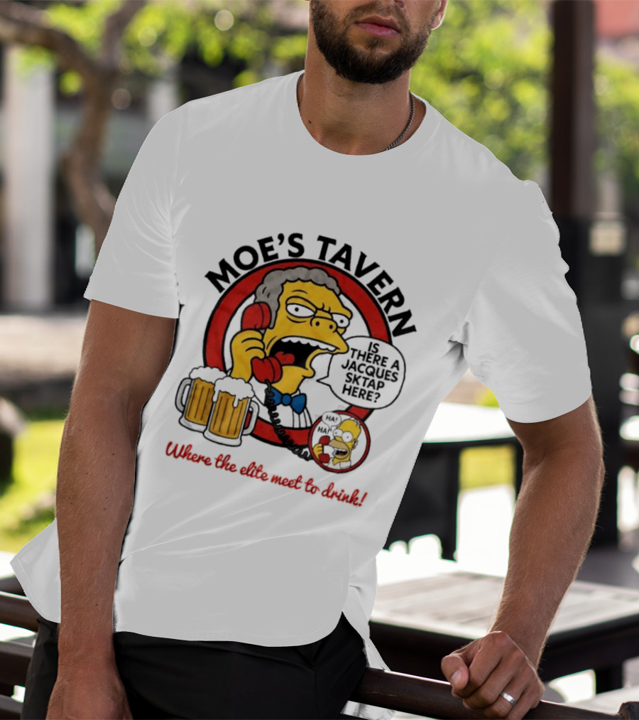Moe's Tavern Is There A Jacques Strap Simpsons Where The Elite Meet To Drink T-Shirt