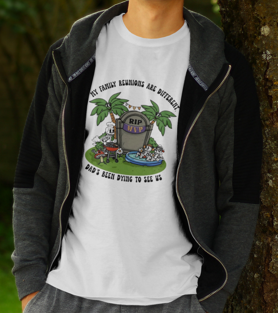 RIP MVP My Family Reunions Are Different Dad's Been Dying To See Us Tombstone Palm Trees Pool Party T-Shirt