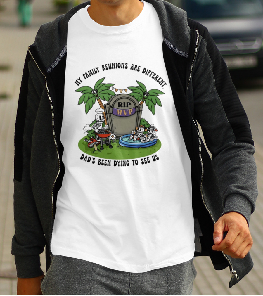 RIP MVP My Family Reunions Are Different Dad's Been Dying To See Us Tombstone Palm Trees Pool Party T-Shirt